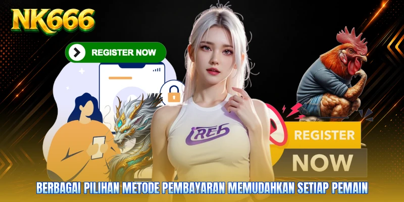 Berbagai pilihan metode pembayaran memudahkan setiap pemain